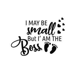 I may be small but im the boss premium typography vector png
