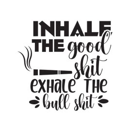 Inhale the good shit exhale the bull shit funny vector lettering for t-shirt design and posters png