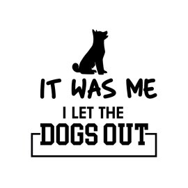 It was me i let the dogs out vector typography png