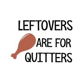 Leftovers are for quitters vector lettering png