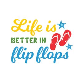 Life is better in flip flops vector summer vacation lettering poster sticker png