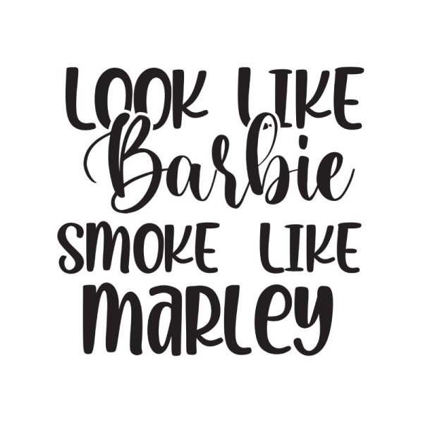 Look like Barbie smoke like Marley vector handmade typography for t ...