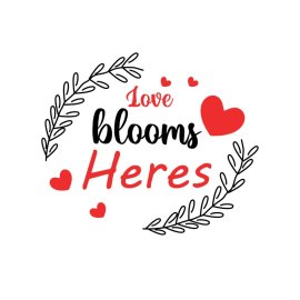 Love blooms here vector valentine day gift for her or him png