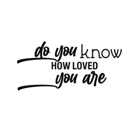 Loving quote vector do you know how loved you are