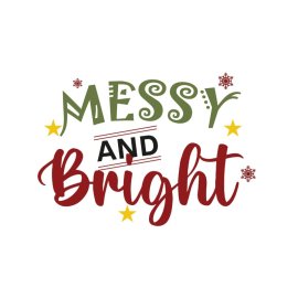 Messy and bright funny quotes for Christmas posters t-shirt design