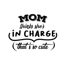 Mom thinks she's in charge that's cute t-shirt design