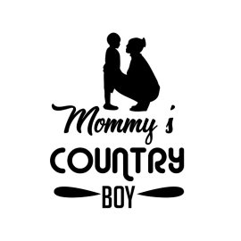 Mommy ! country boy mother baby love vector phrase