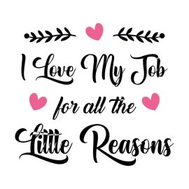 I Love My Job For All The Little Reasons Free Lettering PNG Vector For T Shirt Design