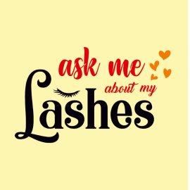 Vector Ask Me About My Lashes Closed Eyes And Quote About Lashes