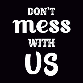Vector Dont Mess With Us Typography Lettering Quote Tshirt Design