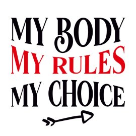 Vector My Body My Rules My Choice Lettering Women Empowerment T Shirt Design
