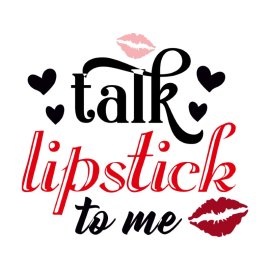 Vector Talk Lipstick To Me Quote Graphic Design Template