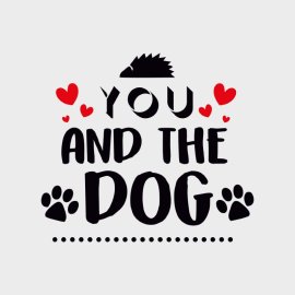 Vector You And The Dog Lettering Quotes