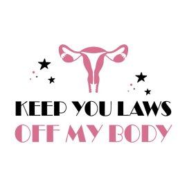 Keep You Laws Off My Body Free PNG Vector Lettering Design
