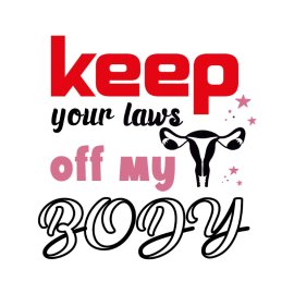 Keep Your Laws Off My Body Typography PNG For Self Confidence Inspirational Quote