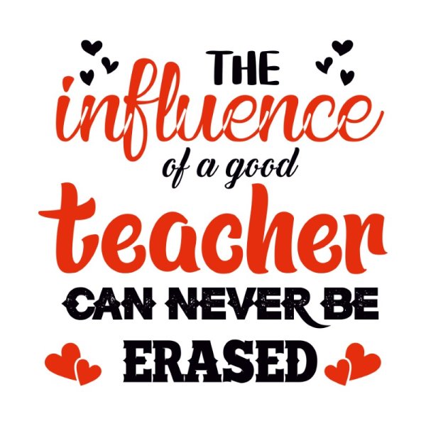 The Influence Of A Good Teacher Can Never Be Erased Free PNG Vector ...