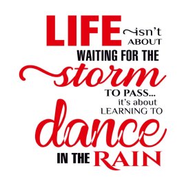 Life Isnot About Waiting For The Storm To Pass Its About Learning To Dance In The Rain Free PNG Vector Design