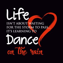 Life Isnt About Waiting For The Strom To Pass Its Learning To Dance On The Rain Free Vector Design