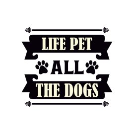 Life Pet All The Dogs Typography For Tshirt