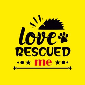 Love Rescued Me Dog Lover Dog Tshirt Design