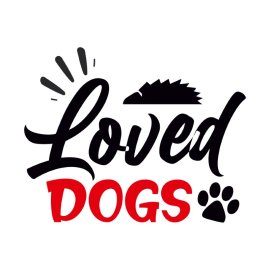 Loved Dogs Playful Vector T Shirt Quote