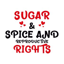Free Lettering Vector Sugar   Spice And Reproductive Rights For T Shirt Design