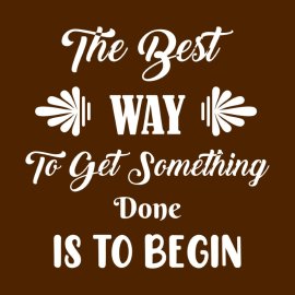 Free PNG Vector The Best Way To Get Something Done Is To Begin Typography Design