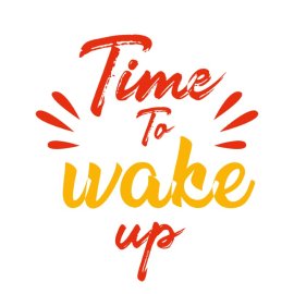Free Vector Time To Wake Up PNG Typography For T Shirt