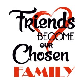 Friend Become Our Chosen Family Tshirt Design Friendship Goals Poster
